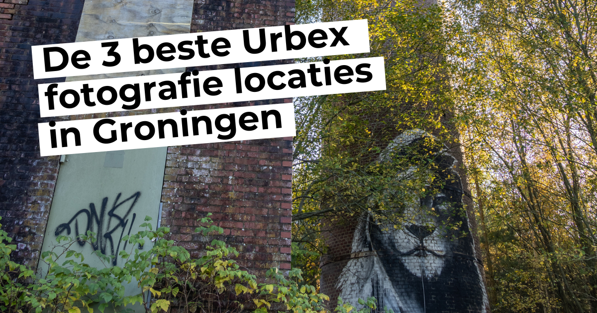 De 3 beste Urbex fotografie locaties in Groningen
