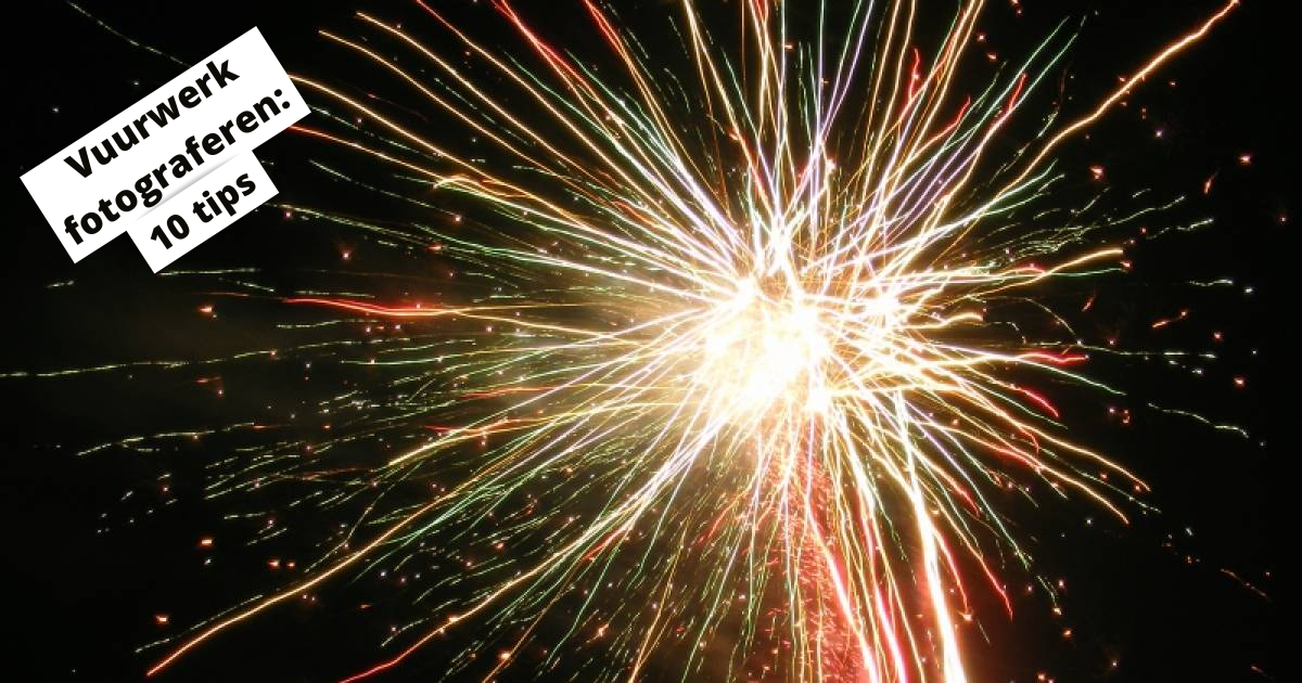 Vuurwerk fotograferen: 10 beste tips